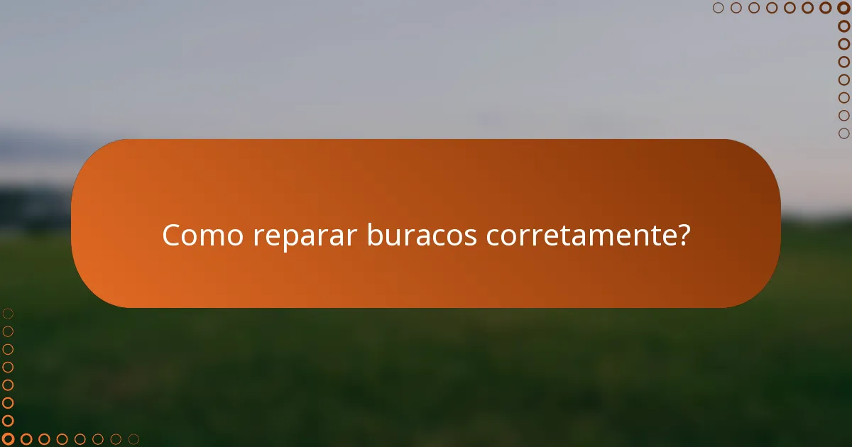 Como reparar buracos corretamente?