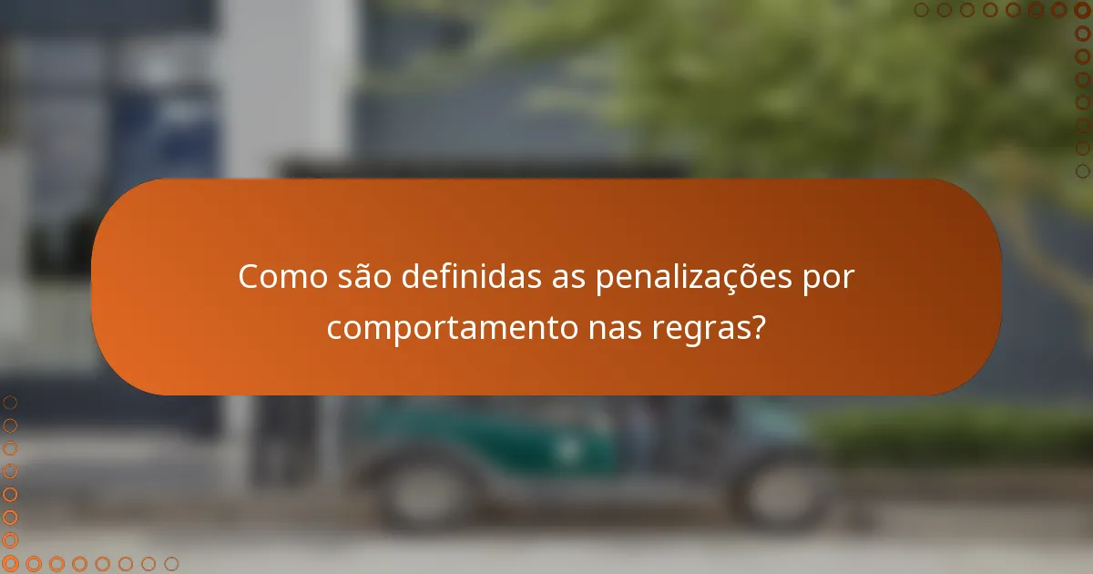 Como são definidas as penalizações por comportamento nas regras?