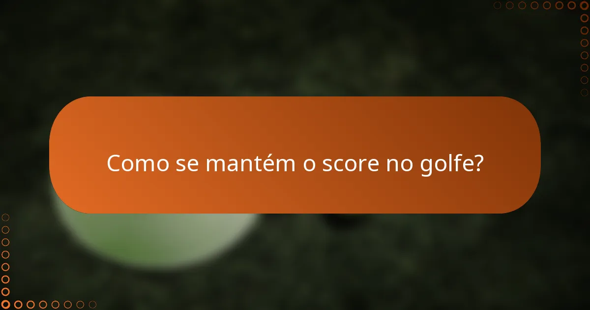 Como se mantém o score no golfe?