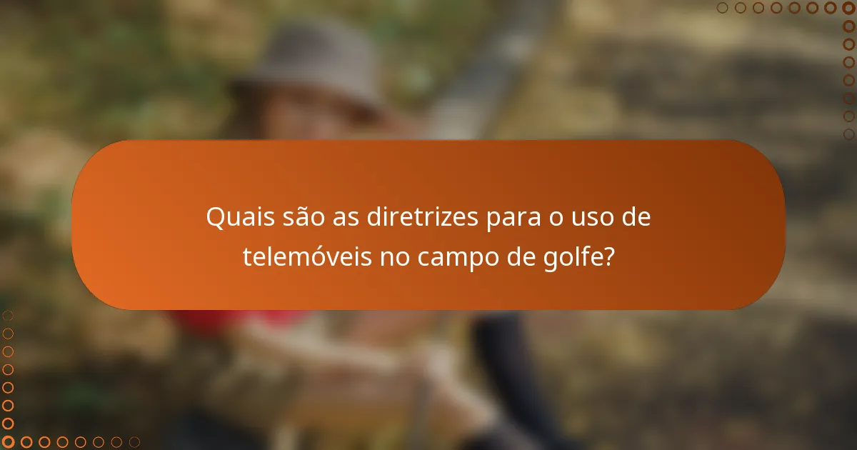 Quais são as diretrizes para o uso de telemóveis no campo de golfe?