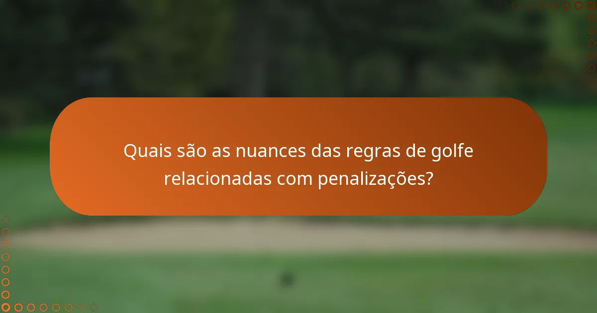 Quais são as nuances das regras de golfe relacionadas com penalizações?